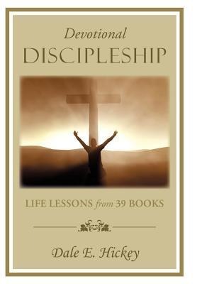 Devotional Discipleship: Life Lessons from 39 Books