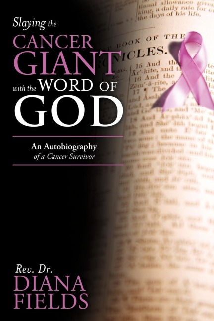 Slaying the Cancer Giant with the Word of God: An Autobiography of a Cancer Survivor