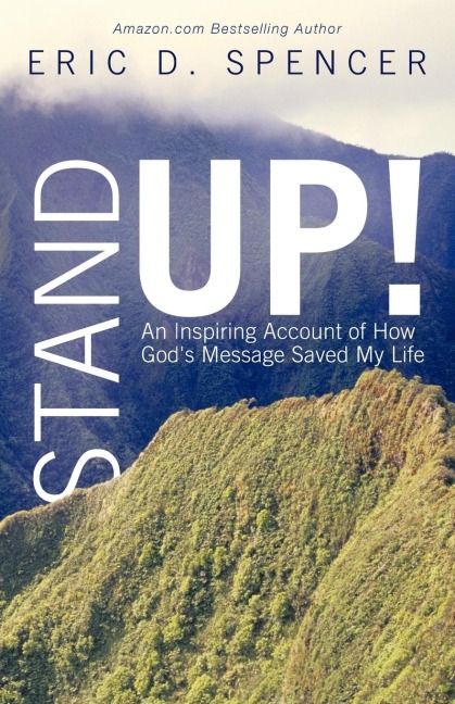 Stand Up!: An Inspiring Account of How Gods Message Saved My Life