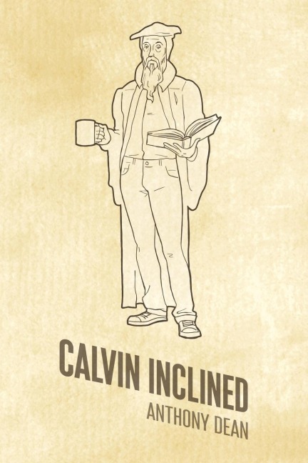 Calvin Inclined: A Conversation about Calvinism