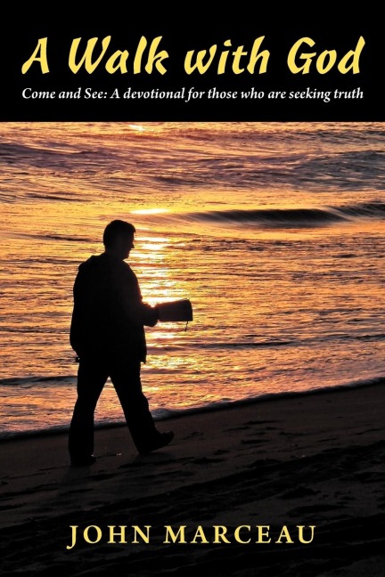 A Walk with God: Come and See a Devotional for Those Who Are Seeking Truth