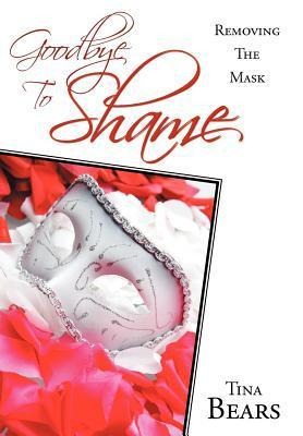 Goodbye to Shame: Removing the Mask