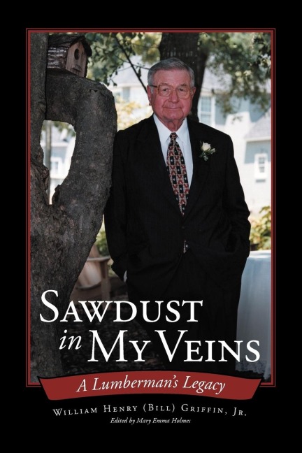 Sawdust in My Veins: A Lumbermans Legacy