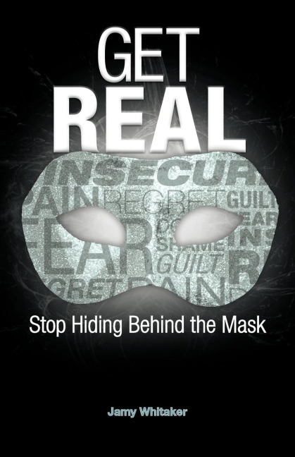 Get Real: Stop Hiding Behind the Mask
