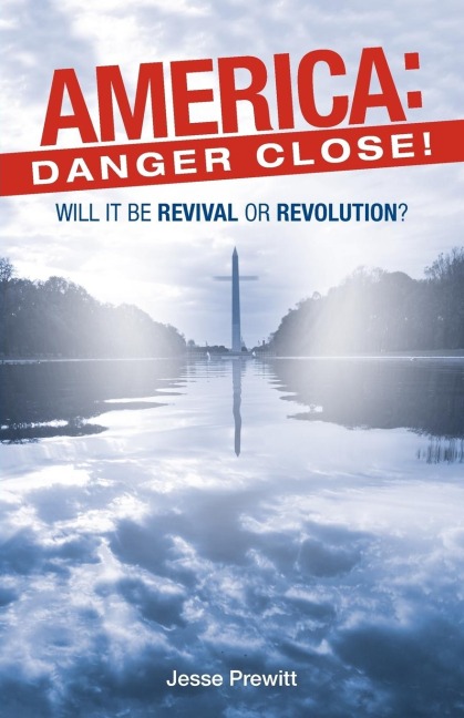 America: Danger Close!: (Will It Be) Revival or Revolution?
