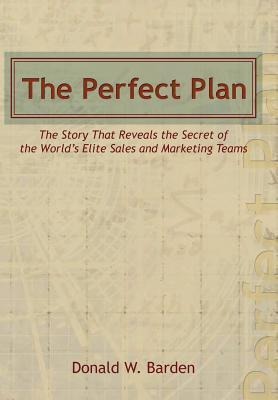 The Perfect Plan: The Story That Reveals the Secret of the World's Elite Sales and Marketing Teams