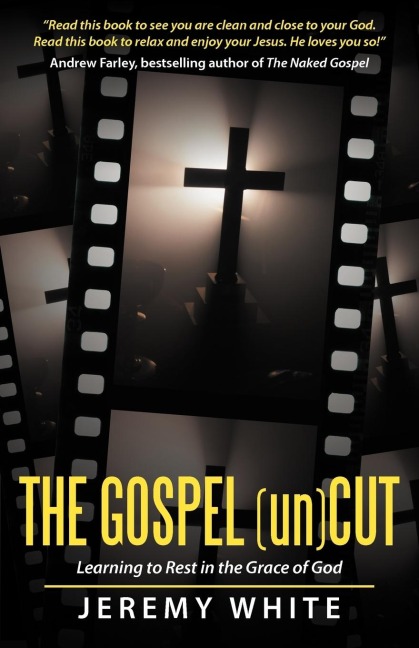 The Gospel Uncut: Learning to Rest in the Grace of God.