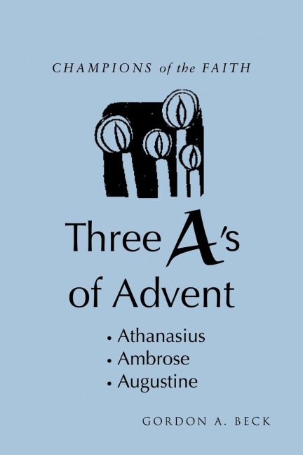 Champions of the Faith: Three As of Advent