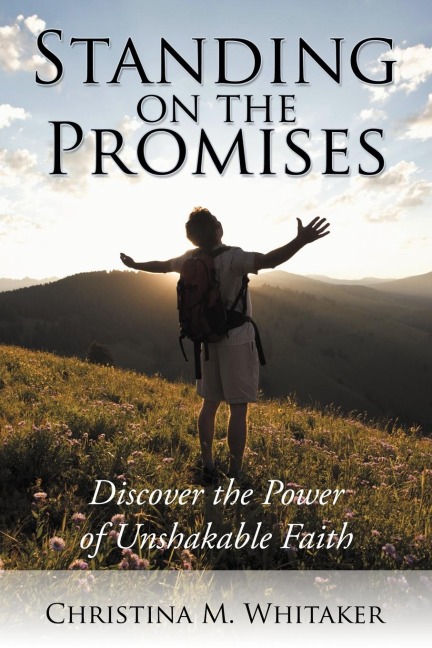 Standing on the Promises: Discover the Power of Unshakable Faith