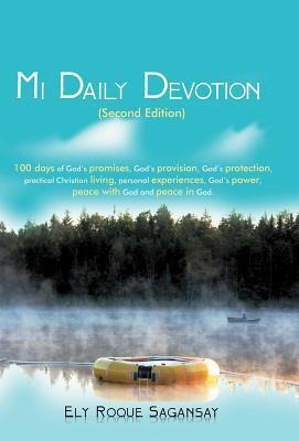 Mi Daily Devotion: 100 Days of Gods Promises, Gods Provision, Gods Protection, Practical Christian Living, Personal Experiences, Gods