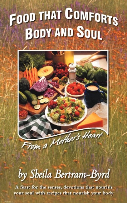 Food That Comforts Body and Soul: From a Mothers Heart