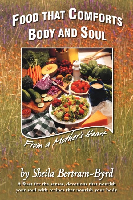 Food That Comforts Body and Soul: From a Mothers Heart