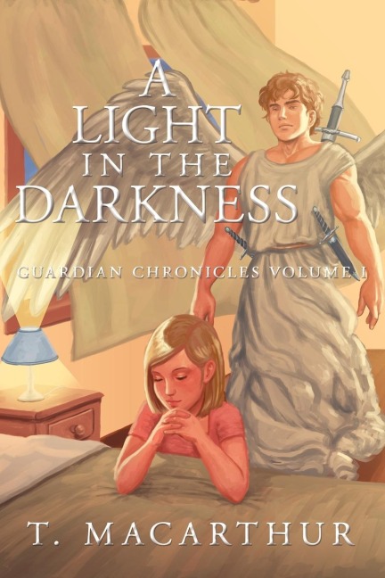 A Light in the Darkness: Guardian Chronicles Volume I