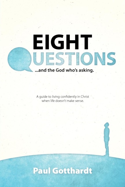 Eight Questions: And the God Whos Asking