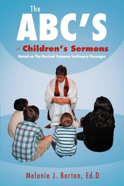 The ABCs of Childrens Sermons: Based on the Revised Common Lectionary Passages