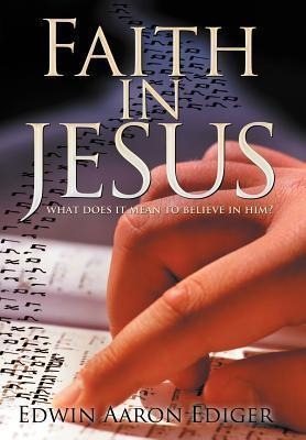 Faith in Jesus: What Does It Mean to Believe in Him?