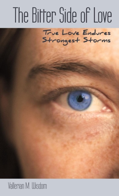 The Bitter Side of Love: True Love Endures Strongest Storms