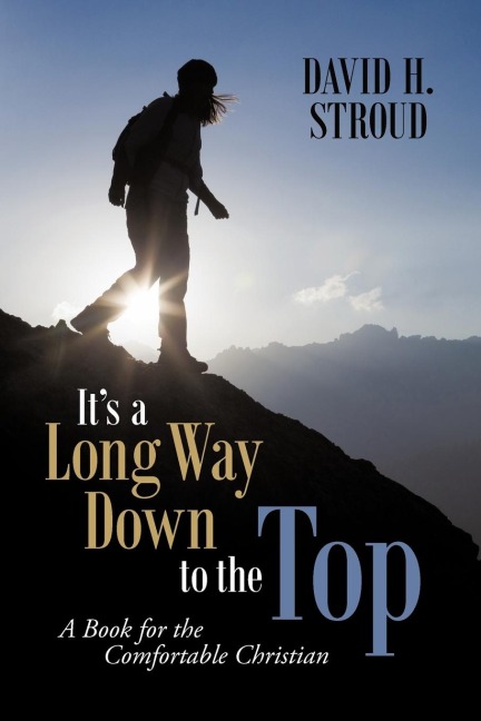 Its a Long Way Down to the Top: A Book for the Comfortable Christian