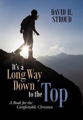 Its a Long Way Down to the Top: A Book for the Comfortable Christian