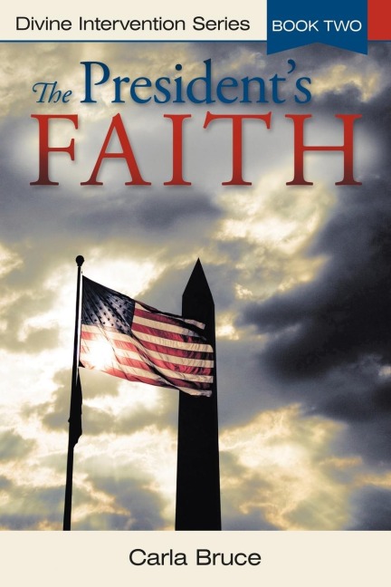 The Presidents Faith: Divine Intervention Series, Book Two