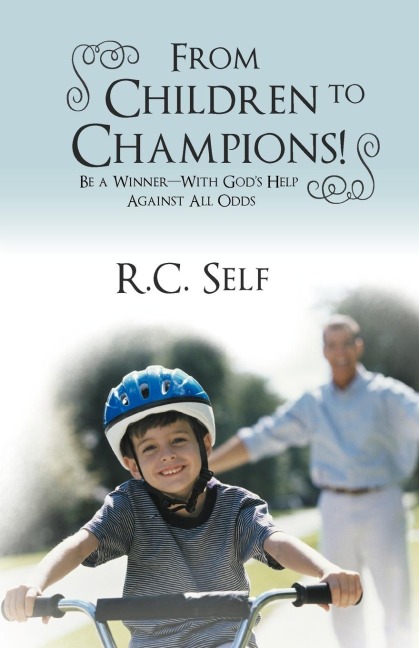 From Children to Champions!: Be a Winner - With Gods Help Against All Odds