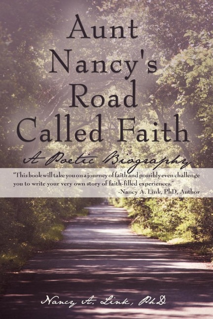 Aunt Nancys Road Called Faith: A Poetic Biography