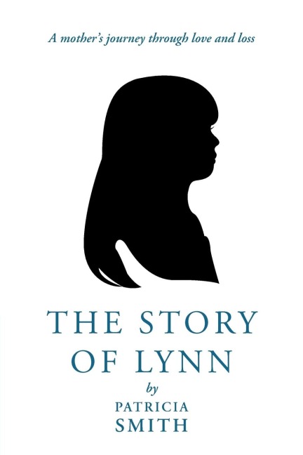 The Story of Lynn: A Mothers Journey Through Love and Loss