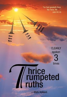 Thrice Trumpeted Truths: Clearly Spoken 3 Times