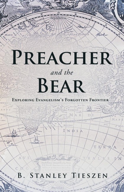 Preacher and the Bear: Exploring Evangelisms Forgotten Frontier
