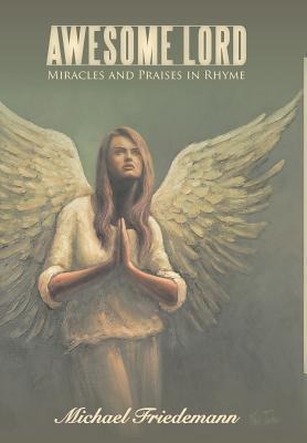 Awesome Lord: Miracles and Praises in Rhyme