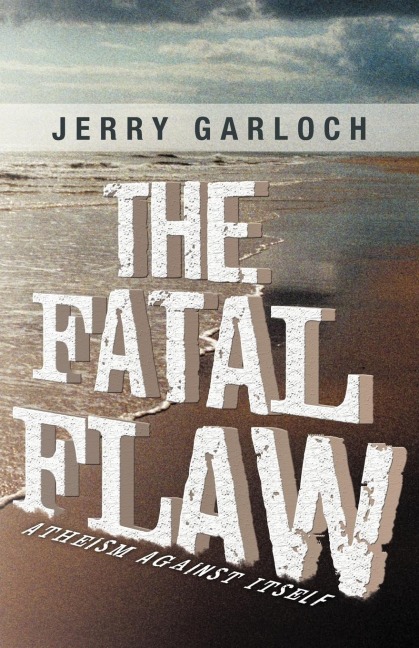 The Fatal Flaw: Atheism Against Itself