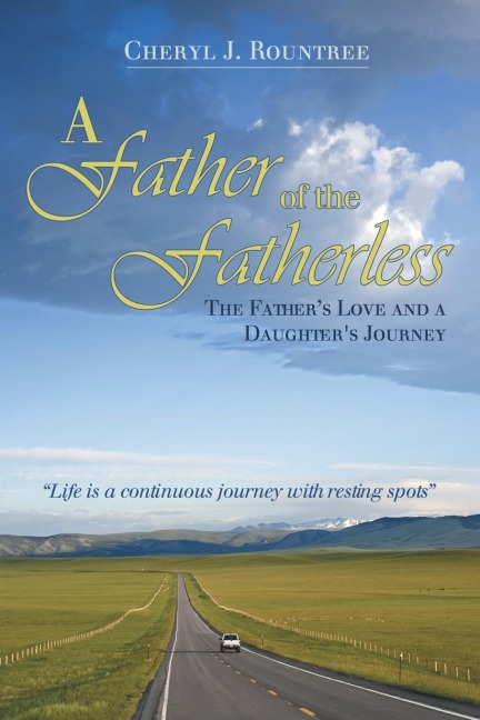 A Father of the Fatherless: The Fathers Love and a Daughters Journey