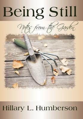 Being Still: Notes from the Garden