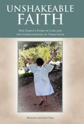 Unshakeable Faith: One Family's Story of Loss and the Strengthening of Their Faith