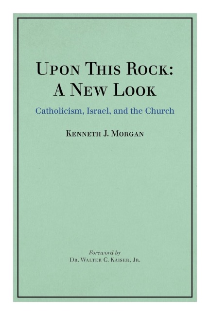 Upon This Rock: A New Look: Catholicism, Israel, and the Church