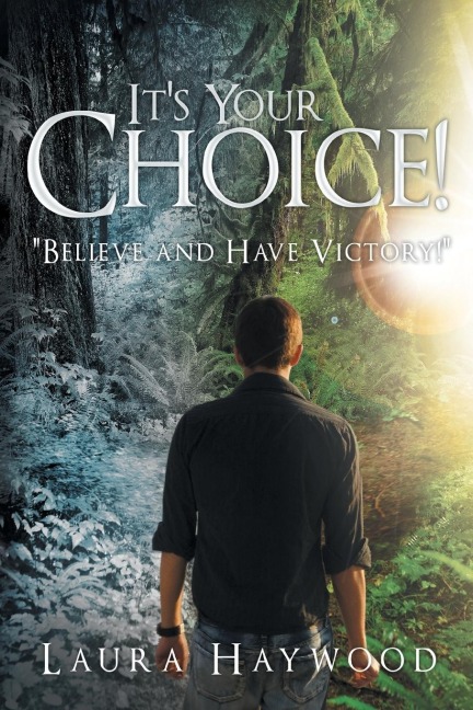 Its Your Choice !: Believe and Have Victory!