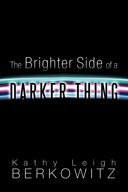 The Brighter Side of a Darker Thing