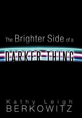 The Brighter Side of a Darker Thing