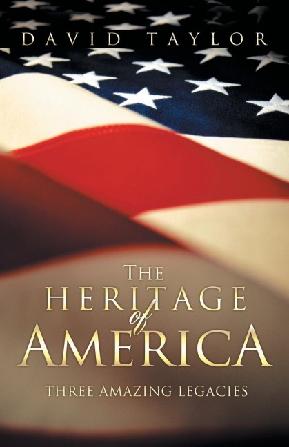 The Heritage Of America: Three Amazing Legacies