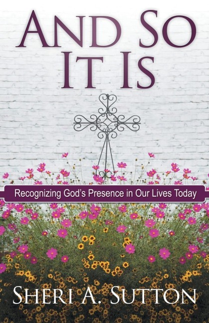 And So It Is: Recognizing Gods Presence in Our Lives Today