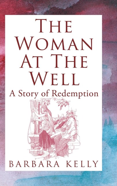 The Woman at the Well: A Story of Redemption