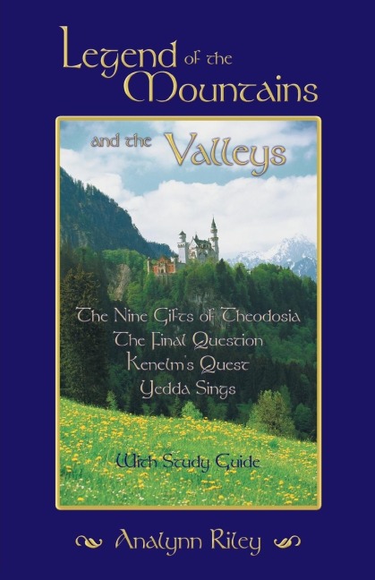 Legend of the Mountains and the Valleys: The Nine Gifts of Theodosia, the Final Question, Kenelms Quest, Yedda Sings