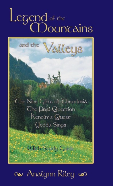 Legend of the Mountains and the Valleys: The Nine Gifts of Theodosia, the Final Question, Kenelms Quest, Yedda Sings