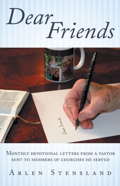 Dear Friends: Monthly Devotional Letters from a Pastor Sent to Members of Churches He Served