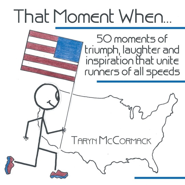 That Moment When...: 50 Moments of Triumph, Laughter and Inspiration That Unite Runners of All Speeds