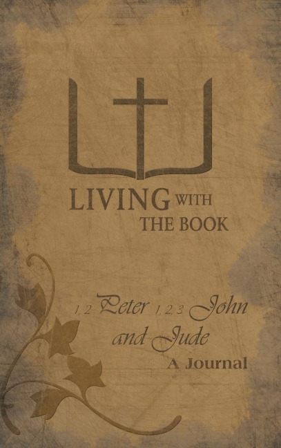 Living with the Book: 1,2 Peter 1,2,3 John and Jude