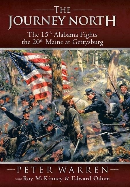 The Journey North: The 15th Alabama Fights the 20th Maine at Gettysburg