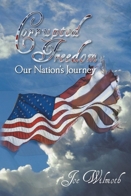 Corrupted Freedom: Our Nations Journey