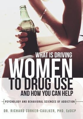 What Is Driving Women to Drug Use and How You Can Help: Psychology and Behavioral Sciences of Addiction