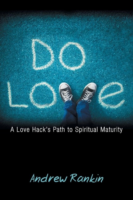 Do Love: A Love Hacks Path to Spiritual Maturity